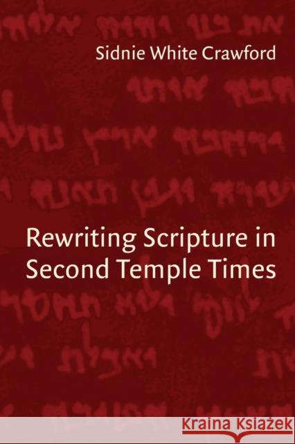 Rewriting Scripture in Second Temple Times Sidnie W. Crawford 9780802847409 Wm. B. Eerdmans Publishing Company