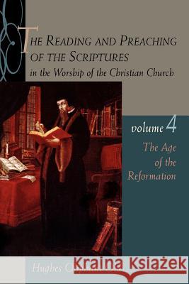 The Age of the Reformation: Vol.4 Old, Hughes Oliphant 9780802847751 Wm. B. Eerdmans Publishing Company