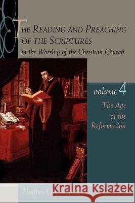 The Age of the Reformation: Vol.4 Old, Hughes Oliphant 9780802847751 Wm. B. Eerdmans Publishing Company
