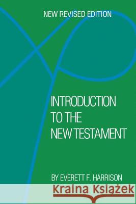 Introduction to the New Testament Everett F. Harrison 9780802847867 Wm. B. Eerdmans Publishing Company