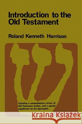 Introduction to the Old Testament Roland Kenneth Harrison 9780802847874