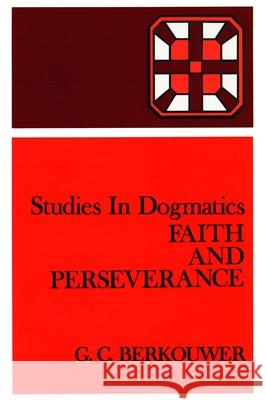 Faith and Perseverance G. C. Berkouwer Robert D. Knudsen 9780802848116 Wm. B. Eerdmans Publishing Company