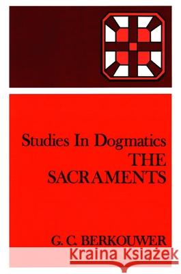 The Sacraments G. C. Berkouwer Hugo Bekker 9780802848222