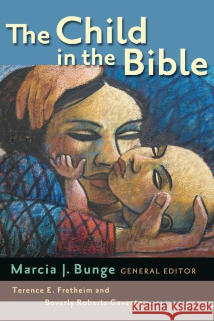 Child in the Bible Bunge, Marcia J. 9780802848352 Wm. B. Eerdmans Publishing Company