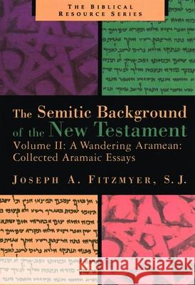 A Wandering Armenian: Collected Aramaic Essays Fitzmyer, Joseph A. 9780802848468 Wm. B. Eerdmans Publishing Company