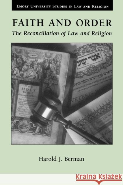 Faith and Order: The Reconciliation of Law and Religion Berman, Harold Joseph 9780802848529 Wm. B. Eerdmans Publishing Company