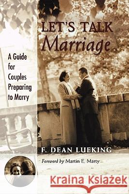 Let's Talk Marriage: A Guide for Couples Preparing to Marry Lueking, F. Dean 9780802849045