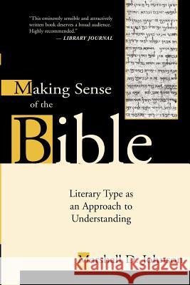 Making Sense of the Bible: Literary Type as an Approach to Understanding Johnson, Marshall D. 9780802849199 Wm. B. Eerdmans Publishing Company