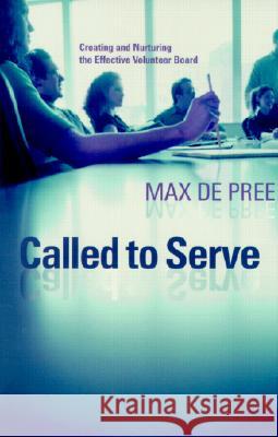 Called to Serve: Creating and Nurturing the Effective Volunteer Board Max D 9780802849229 Wm. B. Eerdmans Publishing Company