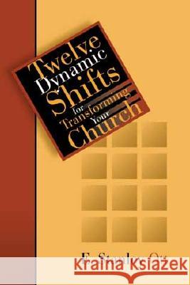 Twelve Dynamic Shifts for Transforming Your Church E. Stanley Ott 9780802849496 Wm. B. Eerdmans Publishing Company