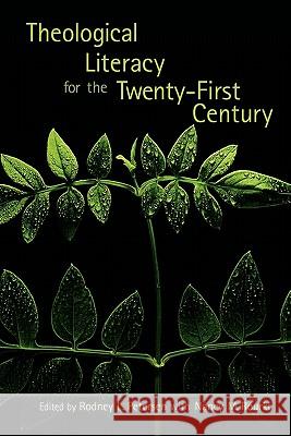 Theological Literacy in the Twenty-First Century Rodney Peterson Nancy M. Rourkes 9780802849649 Wm. B. Eerdmans Publishing Company