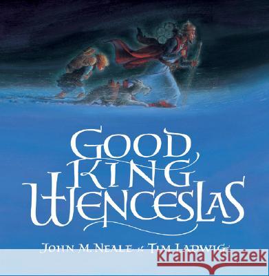 Good King Wenceslas J. M. Neale Tim Ladwig 9780802852090 Eerdmans Books for Young Readers