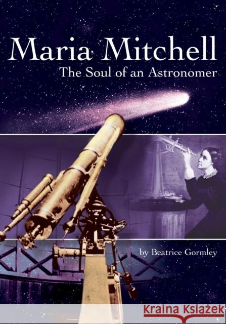 Maria Mitchell: The Soul of an Astonomer Beatrice Gormley 9780802852649 Eerdmans Books for Young Readers