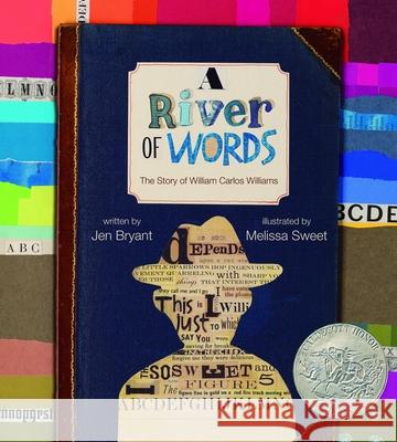 A River of Words: The Story of William Carlos Williams Jennifer Bryant Jen Bryant Melissa Sweet 9780802853028 Books for Young Readers