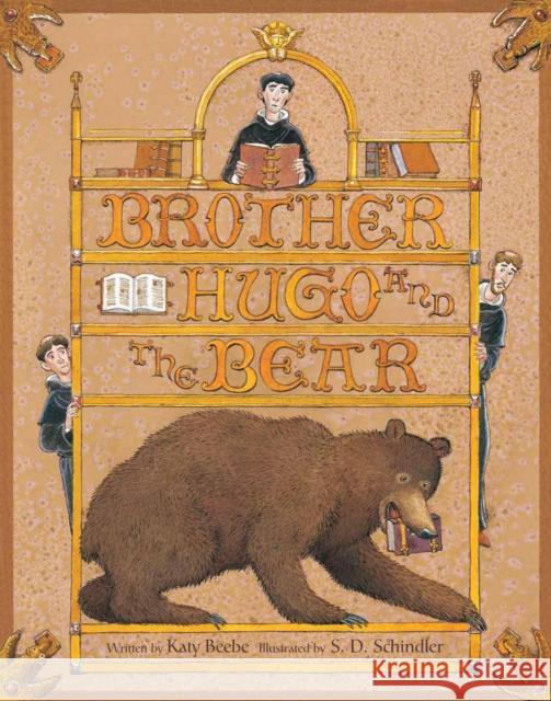 Brother Hugo and the Bear Kathryne Beebe S. D. Schindler S. D. Schindler 9780802854070 Eerdmans Books for Young Readers