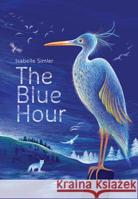 The Blue Hour Isabelle Simler 9780802854889 Eerdmans Books for Young Readers