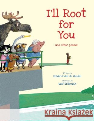 I'll Root for You Edward Va Wolf Erlbruch 9780802855015 Eerdmans Books for Young Readers