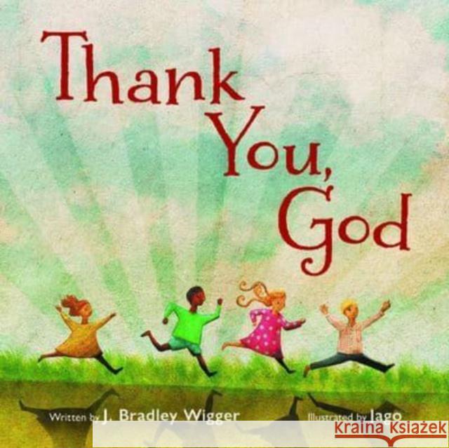 Thank You, God J Bradley Wigger 9780802856265 William B Eerdmans Publishing Co