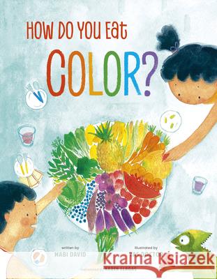 How Do You Eat Color? Mabi David 9780802856388 Eerdmans Books for Young Readers