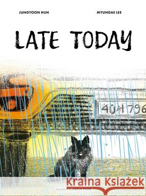 Late Today Jungyoon Huh 9780802856494 Eerdmans Books for Young Readers