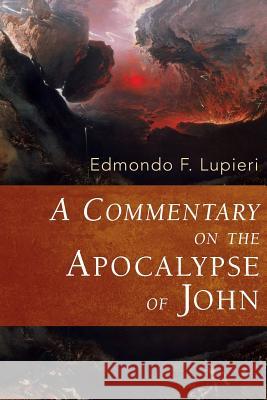 A Commentary on the Apocalypse of John Edmondo F. Lupieri Maria Poggi Johnson Adam Kamesar 9780802860736