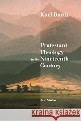 Protestant Theology in the Nineteenth Century: Its Background and History Karl Barth 9780802860781