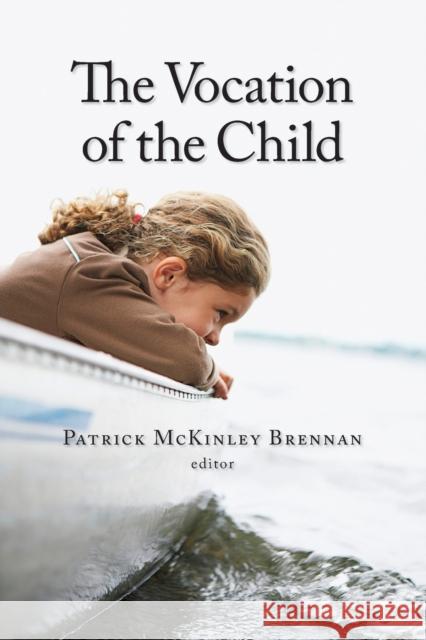 The Vocation of the Child Patrick McKinley Brennan 9780802862402 Wm. B. Eerdmans Publishing Company