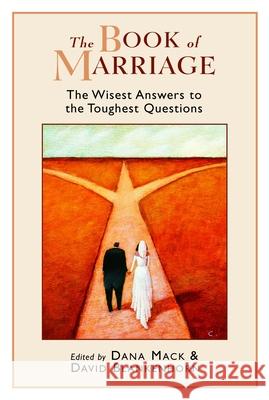 The Book of Marriage: The Wisest Answers to the Toughest Questions Mack, Dana 9780802863386 Wm. B. Eerdmans Publishing Company