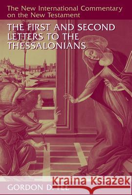 The First and Second Letters to the Thessalonians Fee, Gordon D. 9780802863621 Wm. B. Eerdmans Publishing Company