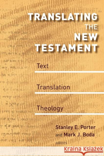 Translating the New Testament: Text, Translation, Theology Stanley E. Porter Mark J. Boda 9780802863775