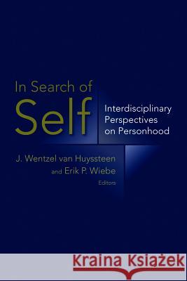 In Search of Self: Interdisciplinary Perspectives on Personhood J. Wentzel Va Erik P. Wiebe 9780802863867 Wm. B. Eerdmans Publishing Company