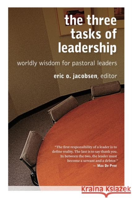 Three Tasks of Leadership: Worldly Wisdom for Pastoral Leaders Jacobsen, Eric O. 9780802863980 Wm. B. Eerdmans Publishing Company