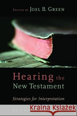 Hearing the New Testament: Strategies for Interpretation Joel B. Green 9780802864208
