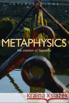 Metaphysics: The Creation of Hierarchy Adrian Pabst 9780802864512 William B. Eerdmans Publishing Company