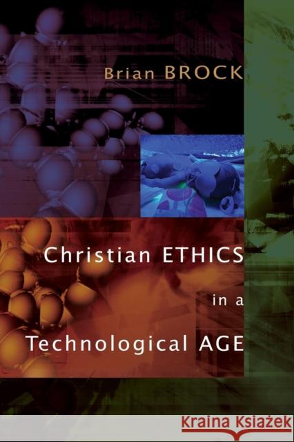 Christian Ethics in a Technological Age Brian Brock 9780802865175 Wm. B. Eerdmans Publishing Company