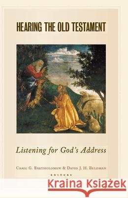 Hearing the Old Testament: Listening for God's Address Bartholomew, Craig G. 9780802865618