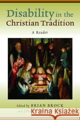 Disability in the Christian Tradition: A Reader Brock, Brian 9780802866028 William B. Eerdmans Publishing Company