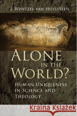 Alone in the World?: Human Uniqueness in Science and Theology Van Huyssteen, J. Wentzel 9780802866554