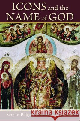 Icons and the Name of God S Bulgakov 9780802866646 0