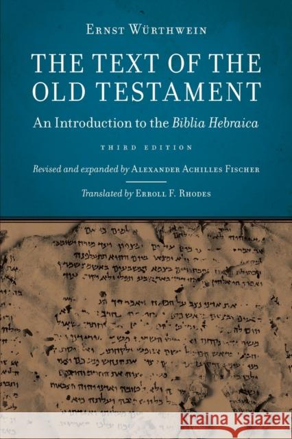 The Text of the Old Testament: An Introduction to the Biblia Hebraica Alexander Achilles Fischer Erroll F. Rhodes 9780802866806 William B. Eerdmans Publishing Company