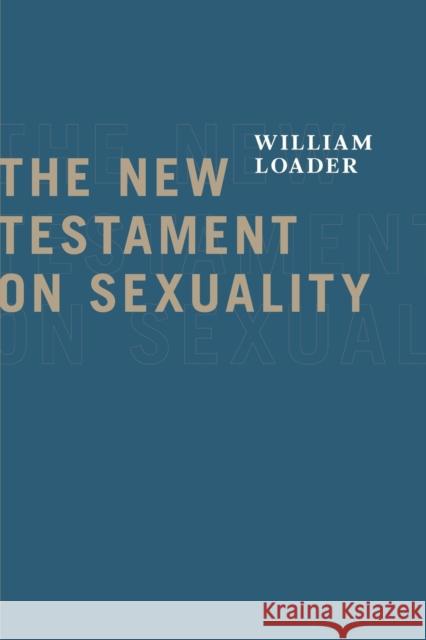 New Testament on Sexuality Loader, William 9780802867247 William B. Eerdmans Publishing Company