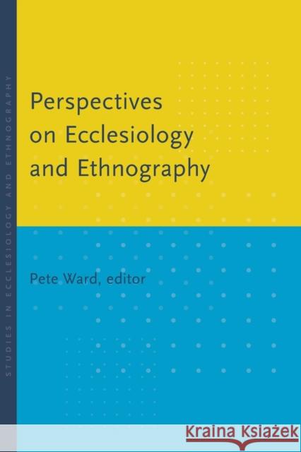 Perspectives on Ecclesiology and Ethnography Pete Ward 9780802867261 William B. Eerdmans Publishing Company