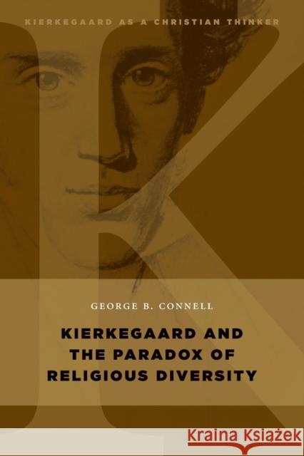 Kierkegaard and the Paradox of Religious Diversity George B. Connell 9780802868046 William B. Eerdmans Publishing Company