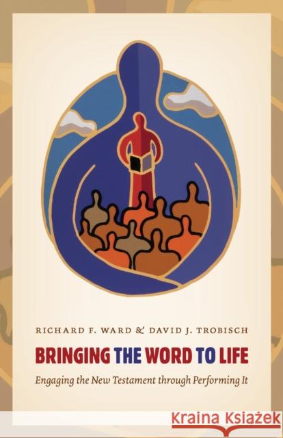 Bringing the Word to Life: Engaging the New Testament Through Performing It Ward  9780802868855