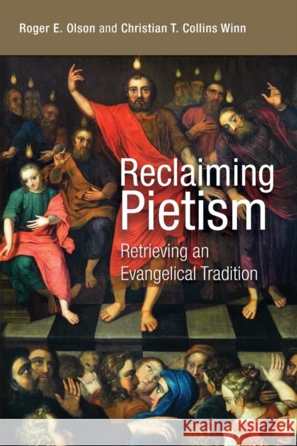 Reclaiming Pietism: Retrieving an Evangelical Tradition Roger E. Olson Christian T. Collin 9780802869098