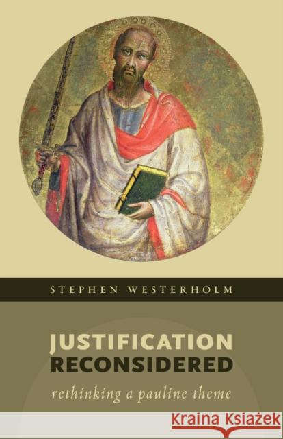 Justification Reconsidered: Rethinking a Pauline Theme Stephen Westerholm 9780802869616 William B. Eerdmans Publishing Company