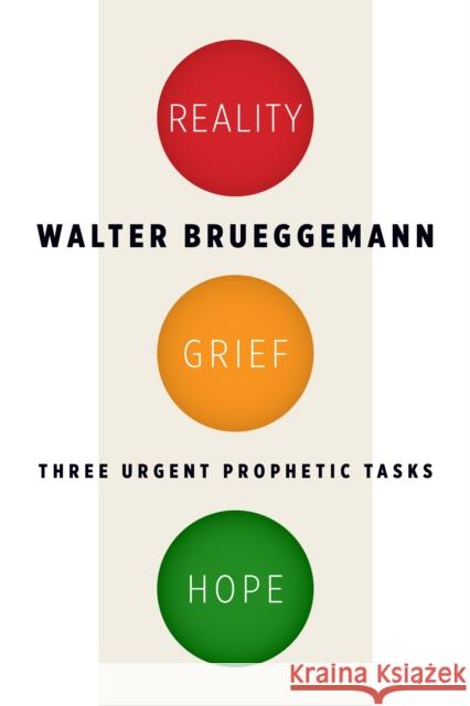 Reality, Grief, Hope: Three Urgent Prophetic Tasks Brueggemann, Walter 9780802870728