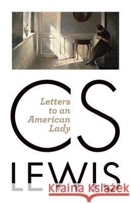 Letters to an American Lady C. S. Lewis 9780802871824 William B. Eerdmans Publishing Company