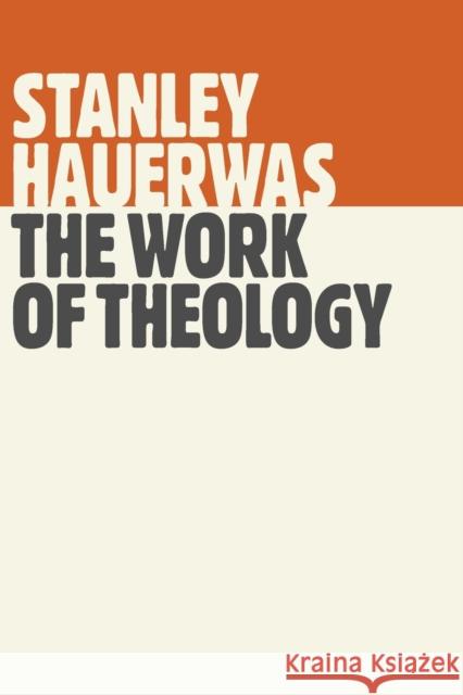 Work of Theology Hauerwas, Stanley 9780802871909
