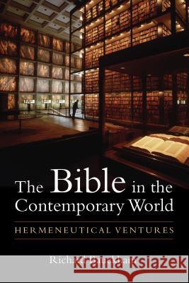 Bible in the Contemporary World: Hermeneutical Ventures Bauckham, Richard 9780802872234 William B. Eerdmans Publishing Company
